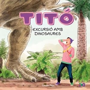 TITÓ. EXCURSIÓ AMB DINOSAURES | 9791387903176 | JIMÉNEZ CARBÓ, CRISTINA | Llibreria Drac - Llibreria d'Olot | Comprar llibres en català i castellà online