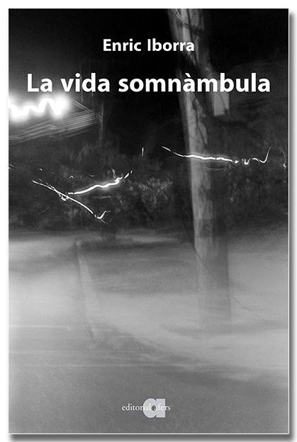 VIDA SOMNÀMBULA, LA | 9791387680237 | IBORRA, ENRIC | Llibreria Drac - Librería de Olot | Comprar libros en catalán y castellano online