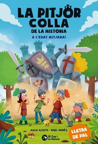 A L'EDAT MITJANA! (LA PITJOR COLLA DE LA HISTÒRIA, 6) | 9788419747983 | ACOSTA, ALICIA | Llibreria Drac - Llibreria d'Olot | Comprar llibres en català i castellà online