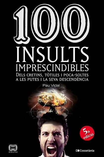 100 INSULTS IMPRESCINDIBLES | 9788413565736 | VIDAL GAVILÁN, PAU | Llibreria Drac - Llibreria d'Olot | Comprar llibres en català i castellà online