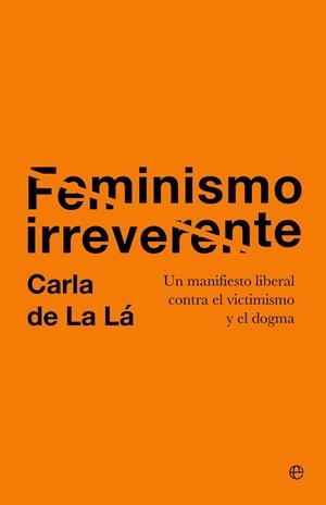 FEMINISMO IRREVERENTE | 9788410942523 | DE LA LÁ, CARLA | Llibreria Drac - Llibreria d'Olot | Comprar llibres en català i castellà online