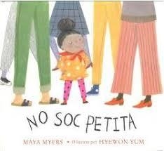 NO SOC PETITA | 9788410408401 | MYERS, MAYA | Llibreria Drac - Librería de Olot | Comprar libros en catalán y castellano online