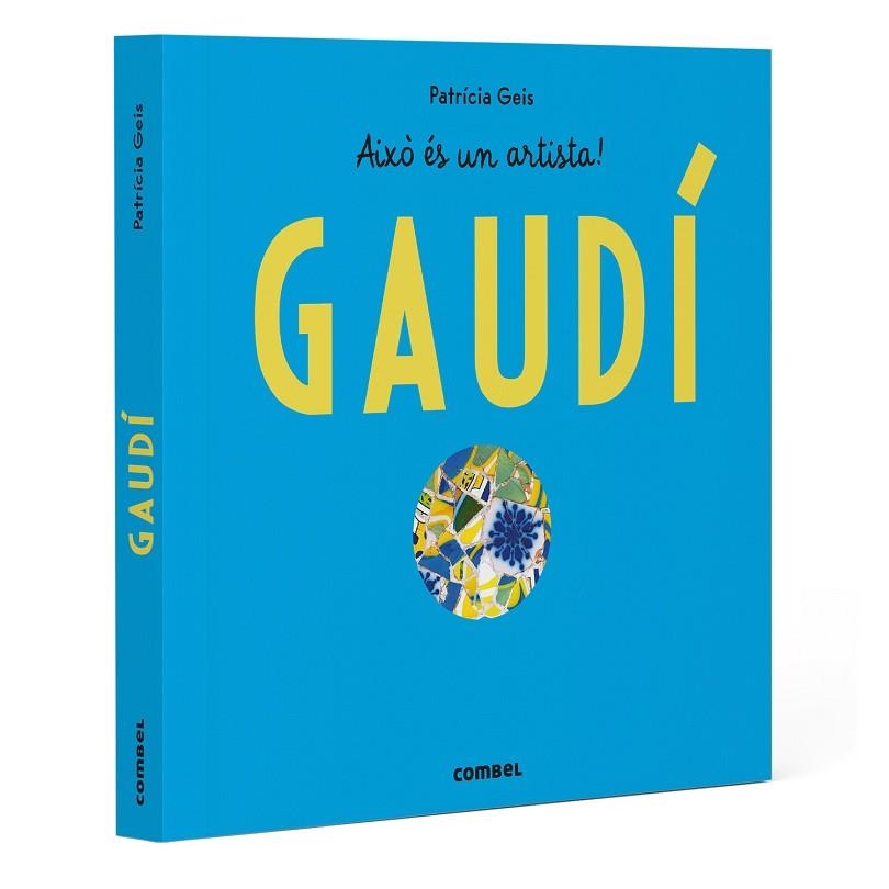 GAUDÍ AIXÒ ÉS UN ARTISTA! | 9788411583145 | GEIS, PATRICIA | Llibreria Drac - Llibreria d'Olot | Comprar llibres en català i castellà online