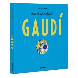 GAUDÍ AIXÒ ÉS UN ARTISTA! | 9788411583145 | GEIS, PATRICIA | Llibreria Drac - Llibreria d'Olot | Comprar llibres en català i castellà online