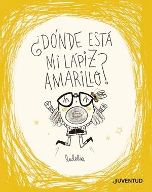 ¿DÓNDE ESTÁ MI LÁPIZ AMARILLO? | 9788426149725 | ROVIRA, LUCÍA (LULELIA) | Llibreria Drac - Llibreria d'Olot | Comprar llibres en català i castellà online
