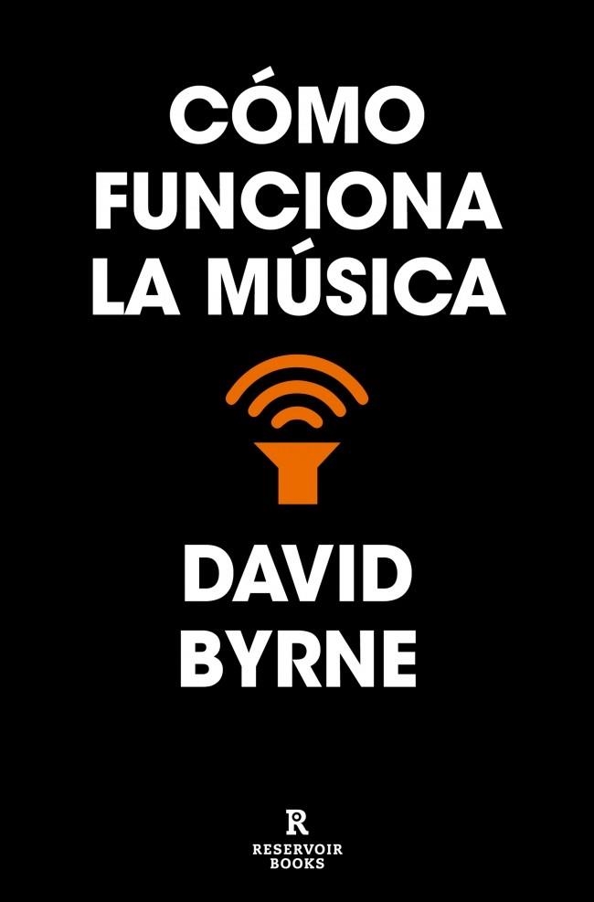 CÓMO FUNCIONA LA MÚSICA | 9788418052637 | BYRNE, DAVID | Llibreria Drac - Llibreria d'Olot | Comprar llibres en català i castellà online