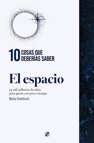 10 COSAS QUE DEBERÍAS SABER SOBRE EL ESPACIO | 9788413617374 | SMETHURST, BECKY | Llibreria Drac - Llibreria d'Olot | Comprar llibres en català i castellà online