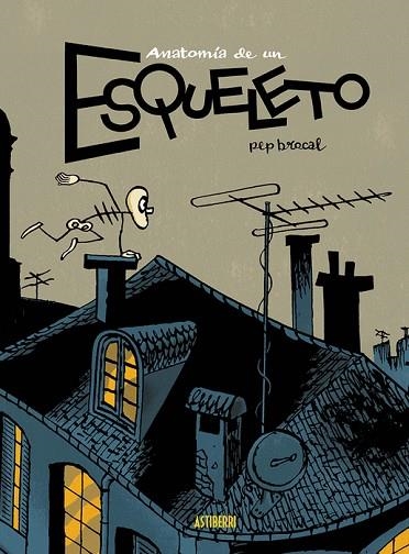 ANATOMÍA DE UN ESQUELETO | 9788410332379 | BROCAL, PEP | Llibreria Drac - Llibreria d'Olot | Comprar llibres en català i castellà online