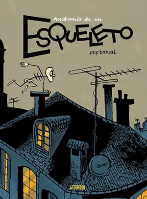 ANATOMÍA DE UN ESQUELETO | 9788410332379 | BROCAL, PEP | Llibreria Drac - Llibreria d'Olot | Comprar llibres en català i castellà online