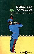 ULTIM TREN DE VILA XICA | 9788424609658 | ROMERO, MARIA DEL PILAR | Llibreria Drac - Librería de Olot | Comprar libros en catalán y castellano online