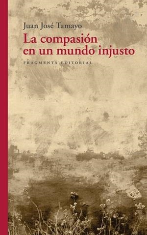 COMPASIÓN EN UN MUNDO INJUSTO, LA | 9791387548209 | TAMAYO ACOSTA, JUAN JOSÉ | Llibreria Drac - Llibreria d'Olot | Comprar llibres en català i castellà online