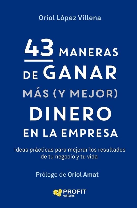 43 MANERAS DE GANAR MAS (Y MEJOR) DINERO EN LA EMPRESA | 9791387796709 | LÓPEZ VILLENA, ORIOL | Llibreria Drac - Llibreria d'Olot | Comprar llibres en català i castellà online