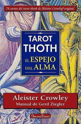 TAROT THOTH. EL ESPEJO DEL ALMA | 9788415292708 | CROWLEY, ALEISTER; ZIEGLER, GERD | Llibreria Drac - Llibreria d'Olot | Comprar llibres en català i castellà online