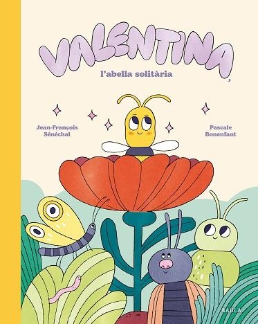 VALENTINA, L'ABELLA SOLITÀRIA | 9788447955282 | SÉNÉCHAL, JEAN-FRANÇOIS | Llibreria Drac - Llibreria d'Olot | Comprar llibres en català i castellà online
