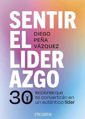 SENTIR EL LIDERAZGO | 9788436851380 | PEÑA VÁZQUEZ, DIEGO | Llibreria Drac - Llibreria d'Olot | Comprar llibres en català i castellà online