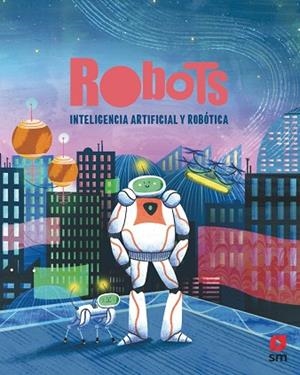 ROBOTS. INTELIGENCIA ARTIFICIAL Y ROBÓTICA | 9788411828970 | ADMONI, HENNY | Llibreria Drac - Llibreria d'Olot | Comprar llibres en català i castellà online