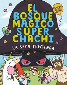 SETA TREMENDA, LA (EL BOSQUE MÁGICO SÚPER CHACHI 1) | 9788410552500 | LONG, MATTY | Llibreria Drac - Librería de Olot | Comprar libros en catalán y castellano online