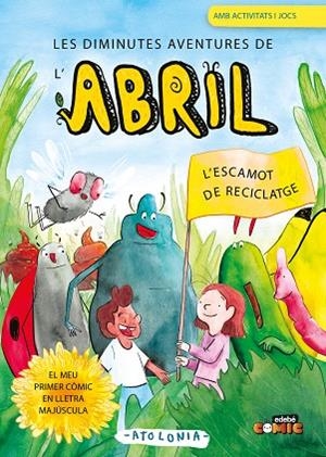 ESCAMOT DE RECICLATGE, L' (LES DIMINUTES AVENTURES DE L'ABRIL 2) | 9788468376011 | ATOLONIA | Llibreria Drac - Llibreria d'Olot | Comprar llibres en català i castellà online
