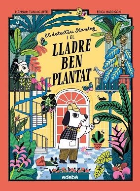 DETECTIU STANLEY I EL LLADRE BEN PLANTAT, EL | 9788468377179 | TUNNICLIFFE, HANNAH | Llibreria Drac - Librería de Olot | Comprar libros en catalán y castellano online