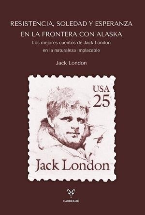 RESISTENCIA, SOLEDAD Y ESPERANZA EN LA FRONTERA CON ALASKA | 9788412949056 | LONDON, JACK | Llibreria Drac - Llibreria d'Olot | Comprar llibres en català i castellà online