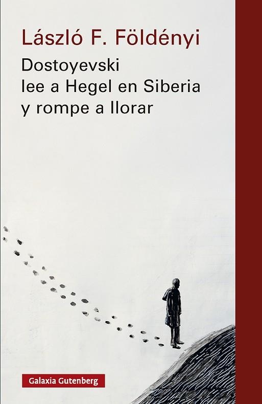 DOSTOYEVSKI LEE A HEGEL EN SIBERIA Y ROMPE A LLORAR | 9791388019555 | FÖLDÉNYI, LÁSZLÓ F. | Llibreria Drac - Llibreria d'Olot | Comprar llibres en català i castellà online