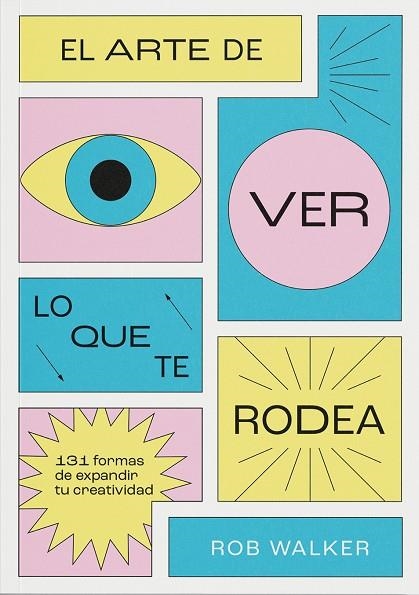 ARTE DE VER LO QUE TE RODEA, EL | 9788412827798 | WALKER, ROB | Llibreria Drac - Llibreria d'Olot | Comprar llibres en català i castellà online