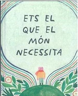 ETS EL QUE EL MÓN NECESSITA | 9788410408449 | LEDUC, DANIELLE | Llibreria Drac - Librería de Olot | Comprar libros en catalán y castellano online
