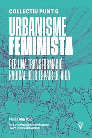 URBANISME FEMINISTA | 9788417870522 | COL·LECTIU PUNT 6; POLO, ANA | Llibreria Drac - Librería de Olot | Comprar libros en catalán y castellano online