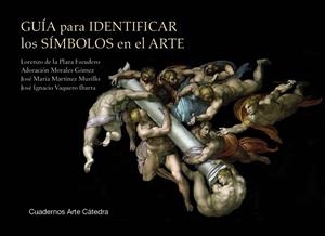 GUÍA PARA IDENTIFICAR LOS SÍMBOLOS EN EL ARTE | 9788437649863 | PLAZA, LORENZO DE LA; MORALES, ADORACIÓN; MARTÍNEZ, JOSÉ MARÍA; Y OTROS | Llibreria Drac - Llibreria d'Olot | Comprar llibres en català i castellà online
