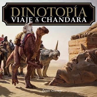 DINOTOPÍA. VIAJE A CHANDARA | 9788441552203 | GURNEY, JAMES | Llibreria Drac - Llibreria d'Olot | Comprar llibres en català i castellà online