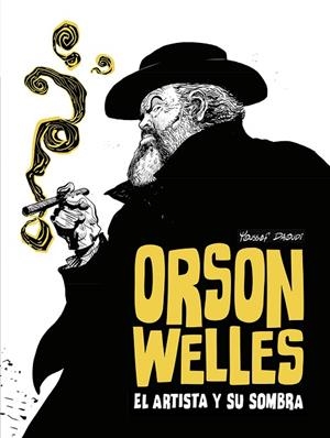 ORSON WELLES EL ARTISTA Y SU SOMBRA | 9788467981711 | DAOUDI, YOUSSEF | Llibreria Drac - Llibreria d'Olot | Comprar llibres en català i castellà online