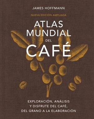 ATLAS MUNDIAL DEL CAFE´ | 9791387934064 | HOFFMANN, JAMES | Llibreria Drac - Librería de Olot | Comprar libros en catalán y castellano online