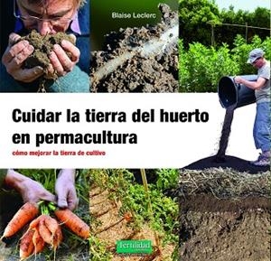 CUIDAR LA TIERRA DEL HUERTO EN PERMACULTURA | 9788412587548 | LECLERC, BLAISE | Llibreria Drac - Llibreria d'Olot | Comprar llibres en català i castellà online