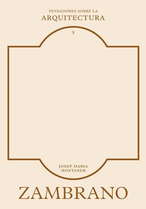 ZAMBRANO SOBRE LA ARQUITECTURA | 9788410121430 | MONTANER, JOSEP MARIA | Llibreria Drac - Llibreria d'Olot | Comprar llibres en català i castellà online