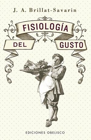 FISIOLOGÍA DEL GUSTO (N.E.) | 9788491117667 | BRILLAT-SAVARIN, JEAN ANTHELME | Llibreria Drac - Llibreria d'Olot | Comprar llibres en català i castellà online