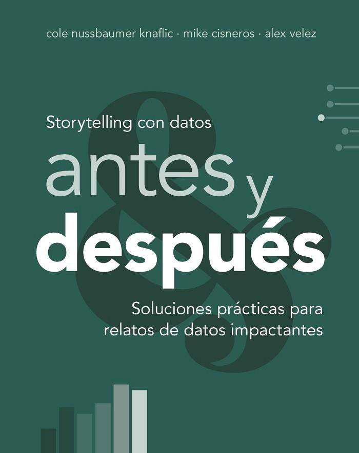 STORYTELLING CON DATOS, ANTES Y DESPUÉS | 9788441552739 | NUSSBAUMER KNAFLIC, COLE; CISNEROS, MIKE; VELEZ, ALEX | Llibreria Drac - Llibreria d'Olot | Comprar llibres en català i castellà online