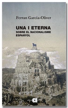 UNA I ETERNA. SOBRE EL NACIONALISME ESPANYOL | 9791387680213 | GARCIA-OLIVER, FERRAN | Llibreria Drac - Llibreria d'Olot | Comprar llibres en català i castellà online