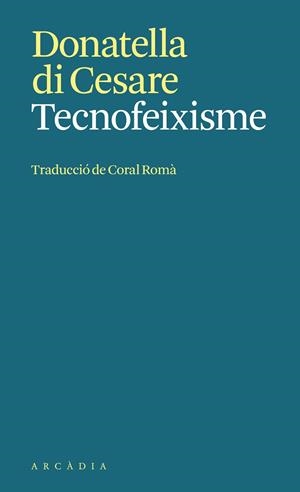 TECNOFEIXISME | 9788412999792 | DI CESARE, DONATELLA | Llibreria Drac - Librería de Olot | Comprar libros en catalán y castellano online
