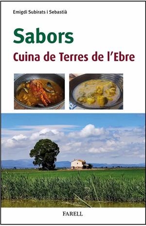 SABORS CUINA DE TERRES DE L’EBRE | 9788410211124 | SUBIRATS SEBASTIÀ, EMIGDI | Llibreria Drac - Llibreria d'Olot | Comprar llibres en català i castellà online