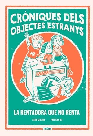 RENTADORA QUE NO RENTA, LA (CRÒNIQUES DELS OBJECTES ESTRANYS, 1) | 9788410407510 | MOLINA ROGÉS, SARA | Llibreria Drac - Llibreria d'Olot | Comprar llibres en català i castellà online