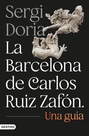 BARCELONA DE CARLOS RUIZ ZAFÓN, LA. UNA GUÍA | 9788423369799 | DORIA, SERGI | Llibreria Drac - Librería de Olot | Comprar libros en catalán y castellano online