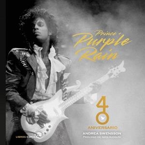 PRINCE & PURPLE RAIN. 40 ANIVERSARIO | 9788448043698 | SWENSSON, ANDREA | Llibreria Drac - Librería de Olot | Comprar libros en catalán y castellano online