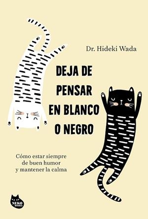 DEJA DE PENSAR EN BLANCO O NEGRO | 9788410427402 | WADA, HIDEKI | Llibreria Drac - Llibreria d'Olot | Comprar llibres en català i castellà online