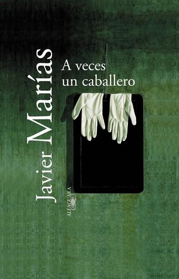 A VECES UN CABALLERO | 9788420442891 | MARIAS, JAVIER | Llibreria Drac - Librería de Olot | Comprar libros en catalán y castellano online
