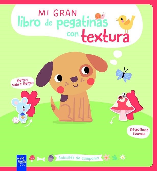 MI GRAN LIBRO DE PEGATINAS CON TEXTURA. ANIMALES DE COMPAÑÍA | 9788408312130 | YOYO | Llibreria Drac - Llibreria d'Olot | Comprar llibres en català i castellà online