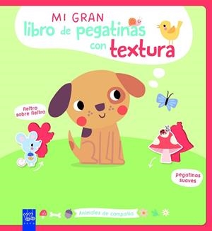 MI GRAN LIBRO DE PEGATINAS CON TEXTURA. ANIMALES DE COMPAÑÍA | 9788408312130 | YOYO | Llibreria Drac - Llibreria d'Olot | Comprar llibres en català i castellà online