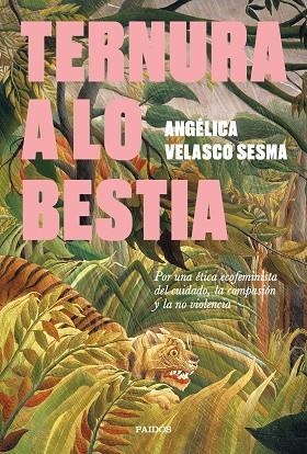 TERNURA A LO BESTIA | 9788449345340 | VELASCO SESMA, ANGÉLICA | Llibreria Drac - Librería de Olot | Comprar libros en catalán y castellano online