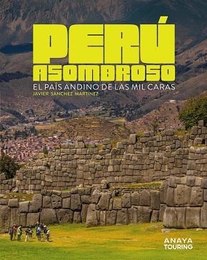 PERÚ ASOMBROSO (GUÍAS SINGULARES 2026) | 9791387915018 | SÁNCHEZ MARTÍNEZ, JAVIER | Llibreria Drac - Llibreria d'Olot | Comprar llibres en català i castellà online