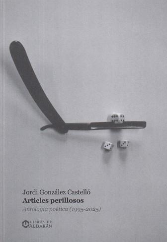 ARTICLES PERILLOSOS | 9788412970975 | GONZÁLEZ CASTELLÓ, JORDI | Llibreria Drac - Llibreria d'Olot | Comprar llibres en català i castellà online