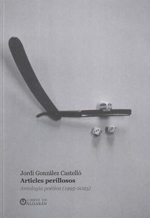 ARTICLES PERILLOSOS | 9788412970975 | GONZÁLEZ CASTELLÓ, JORDI | Llibreria Drac - Llibreria d'Olot | Comprar llibres en català i castellà online